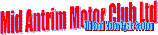 Mid Antrim Motor Club Ltd,Off Road Motor Cycle Section